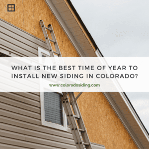 best time year install new siding colorado